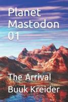 Planet Mastodon 01: The Arrival