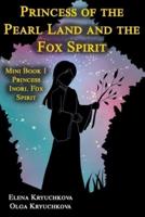 Princess of the Pearl Land  and the Fox Spirit.  Mini Book 1 Princess Inori. Fox Spirit