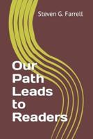 Our Path Leads to Readers