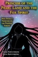 Princess of the Pearl Land  and the Fox Spirit.  Mini Book 2 Priestess of the Phoenix Shrine