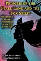 Princess of the Pearl Land  and the Fox Spirit.  Mini Book 3 Other Wanderings of the Fox Spirit Yue