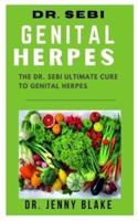 DR. SEBI GENITAL HERPES: All you need to know about treating the STI-Genital Herpes