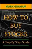 HOW TO BUY STOCKS: A Step By Step Guide
