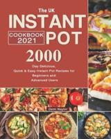 The UK Instant Pot Cookbook 2021: 2000-Day Delicious, Quick & Easy Instant Pot Recipes for Beginners and Advanced Users