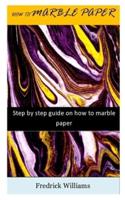 HOW TO MARBLE PAPER: Step by step guide on how to marble paper