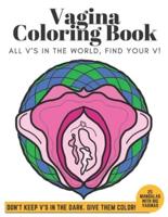 Vagina Coloring Book: 25 Mandalas With Big Vaginas (DON'T KEEP V'S IN THE DARK, GIVE THEM COLOR!)