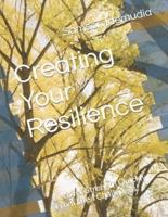 Creating Your Resilience: Recover Strength Quickly From Life's Challenges!