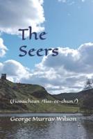 The Seers: (Fiosaichean /fiss-ee-chun/)