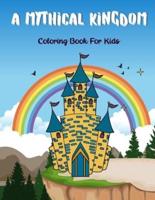 A Mythical Kingdom : Coloring Book For Kids