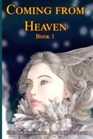 Coming From Heaven. Book 1