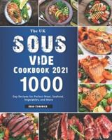 The UK Sous Vide Cookbook 2021: 1000-Day Recipes for Perfect Meat, Seafood, Vegetables, and More