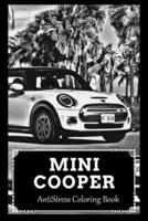 AntiStress Coloring Book: Over 45+ Mini Cooper Inspired Designs That Will Lower You Fatigue, Blood Pressure and Reduce Activity of Stress Hormones