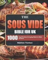 The Sous Vide Bible for UK: 1000-Day Effortless Everyday Meals to Make at Home