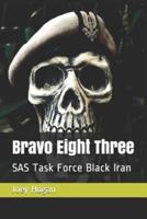 Bravo Eight Three: SAS Task Force Black Iran