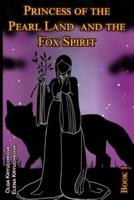 Princess of the Pearl Land  and the Fox Spirit.  Book 1