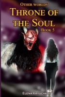 Other worlds. Throne of the Soul. Book 5