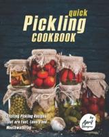 Quick Pickling Cookbook: Exciting Pickling Recipes that are Fast, Lovely and Mouthwatering