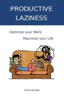 Productive Laziness: Optimizing Work to Maximize Life