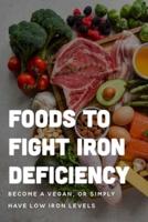 Foods To Fight Iron Deficiency