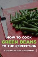 How To Cook Green Beans To The Perfection