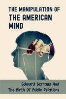 The Manipulation Of The American Mind