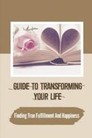 Guide To Transforming Your Life