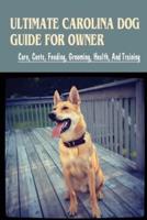 Ultimate Carolina Dog Guide For Owner