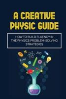A Creative Physic Guide
