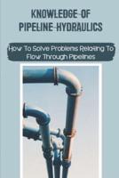Knowledge Of Pipeline Hydraulics