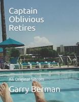Captain Oblivious Retires: An Original Sitcom