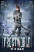Frostworld: Ice & Blood: A LitRPG/GameLit Viking Adventure