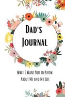 Dad's Journal : What I Want You To Know About Me and My Life : Dad  I want To Hear Your Story
