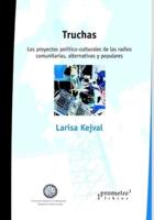 Truchas: Los proyectos político-culturales de las radios comunitarias, alternativas y populares argentinas