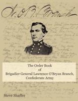 The Order Book of Brigadier General Lawrence O'Bryan Branch, Confederate Army.