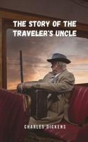 The story of the traveler's uncle: A tale of intrigue and mystery for young and old