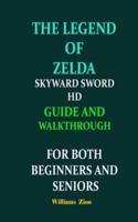 The Legend of Zelda Skyward Sword HD Guide and Walkthrough for Both Beginners and Seniors