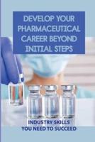 Develop Your Pharmaceutical Career Beyond Initial Steps