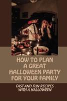 How To Plan A Great Halloween Party For Your Family