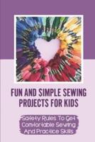 Fun And Simple Sewing Projects For Kids