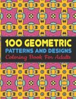 100 Geometric Patterns and Designs Coloring Book For Adults