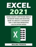 Excel 2021: Excel Basics: Software Skills To Know When Job Hunting: How To Create A Database: Top 5 Tips For Improving Calculation Speed