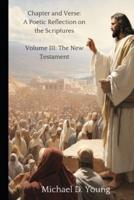 Chapter and Verse: Volume III: A Chapter by Chapter Reflection on the New Testament