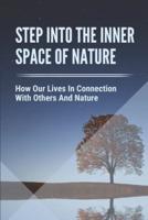 Step Into The Inner Space Of Nature