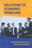 Solutions To Economic Problems