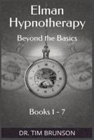 Elman Hypnotherapy: Elman Hypnotherapy: Beyond the Basics - Book 1-7