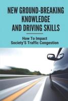New Ground-Breaking Knowledge And Driving Skills