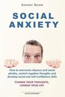 Social Anxiety: How to overcome shyness and social phobia, control negative thoughts and develop social and self-confidence skills