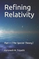 Refining Relativity : Part 1 (The Special Theory)