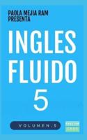 INGLÉS FLUIDO 5: El mejor método para aprender inglés