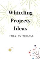 Whittling Projects Ideas